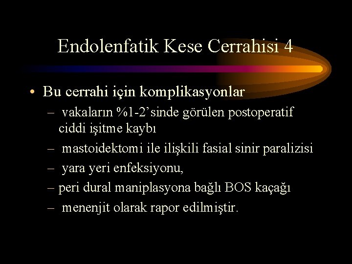 Endolenfatik Kese Cerrahisi 4 • Bu cerrahi için komplikasyonlar – vakaların %1 -2’sinde görülen