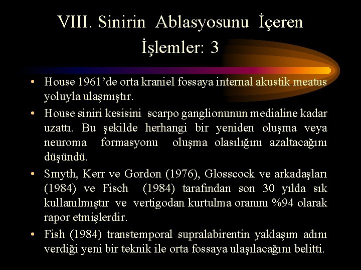 VIII. Sinirin Ablasyosunu İçeren İşlemler: 3 • House 1961’de orta kraniel fossaya internal akustik