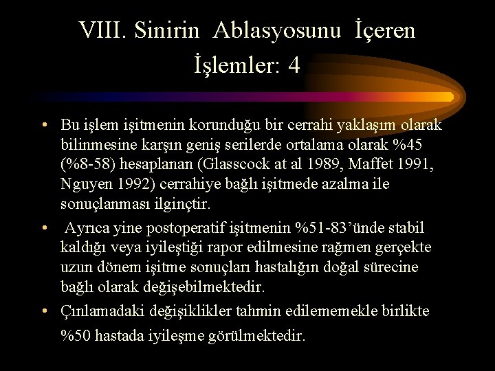 VIII. Sinirin Ablasyosunu İçeren İşlemler: 4 • Bu işlem işitmenin korunduğu bir cerrahi yaklaşım