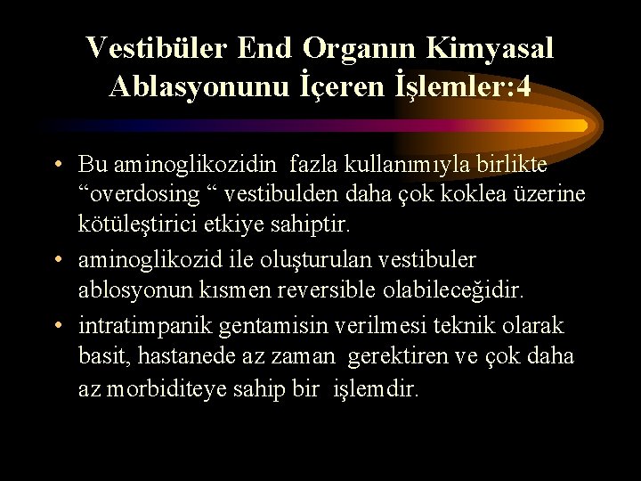 Vestibüler End Organın Kimyasal Ablasyonunu İçeren İşlemler: 4 • Bu aminoglikozidin fazla kullanımıyla birlikte