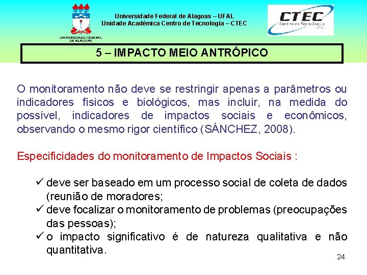 Universidade Federal de Alagoas – UFAL Unidade Acadêmica Centro de Tecnologia – CTEC 5