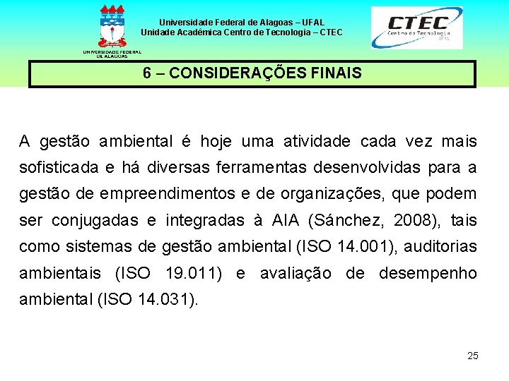 Universidade Federal de Alagoas – UFAL Unidade Acadêmica Centro de Tecnologia – CTEC 6