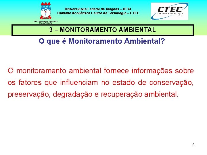 Universidade Federal de Alagoas – UFAL Unidade Acadêmica Centro de Tecnologia – CTEC 3