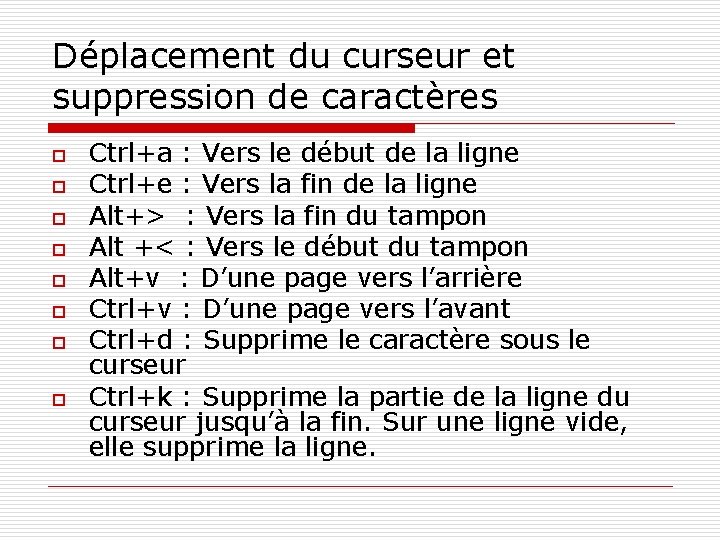 Déplacement du curseur et suppression de caractères o o o o Ctrl+a : Vers