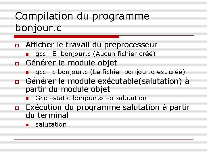 Compilation du programme bonjour. c o Afficher le travail du preprocesseur n o Générer