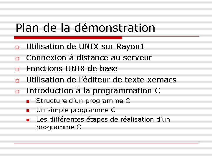 Plan de la démonstration o o o Utilisation de UNIX sur Rayon 1 Connexion