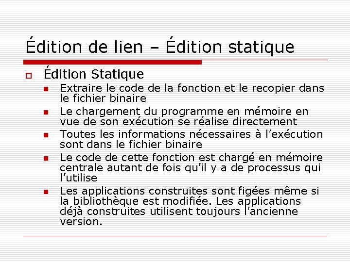 Édition de lien – Édition statique o Édition Statique n n n Extraire le