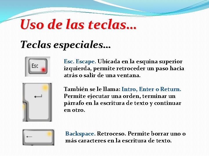 Uso de las teclas… Teclas especiales… Escape. Ubicada en la esquina superior izquierda, permite