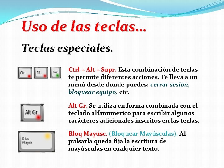 Uso de las teclas… Teclas especiales. Ctrl + Alt + Supr. Esta combinación de