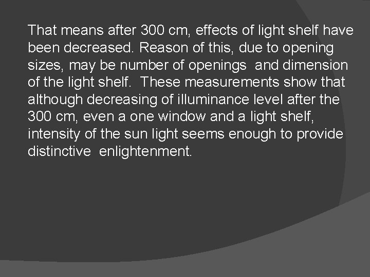 That means after 300 cm, effects of light shelf have been decreased. Reason of