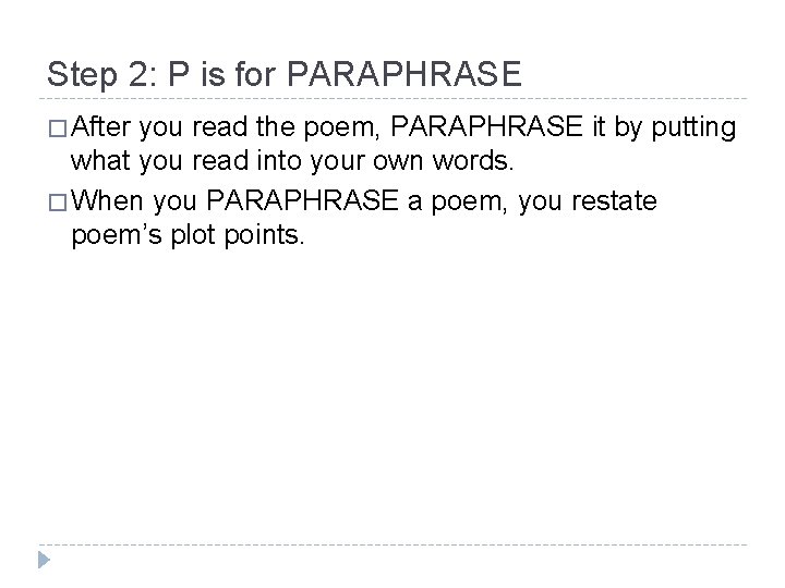 Step 2: P is for PARAPHRASE � After you read the poem, PARAPHRASE it