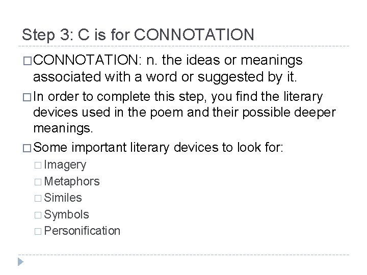 Step 3: C is for CONNOTATION �CONNOTATION: n. the ideas or meanings associated with