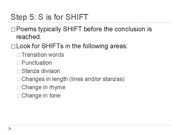 Step 5: S is for SHIFT � Poems typically SHIFT before the conclusion is