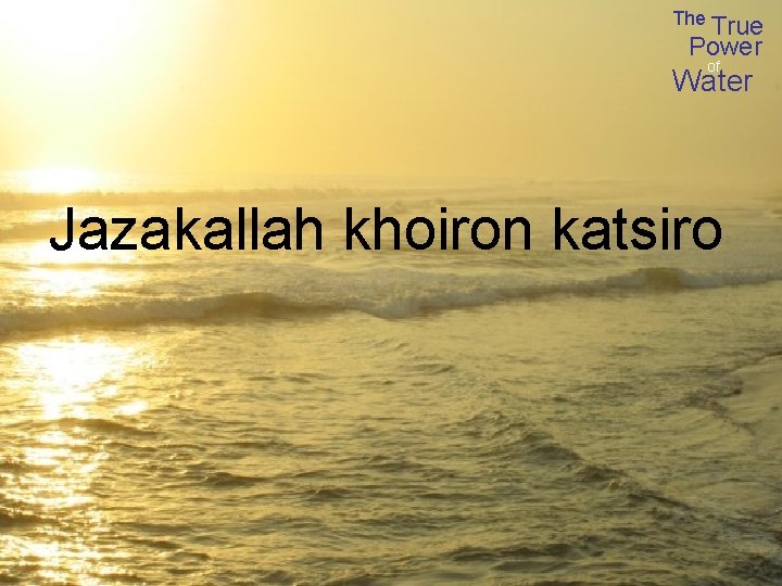 The True Power of Water Jazakallah khoiron katsiro 