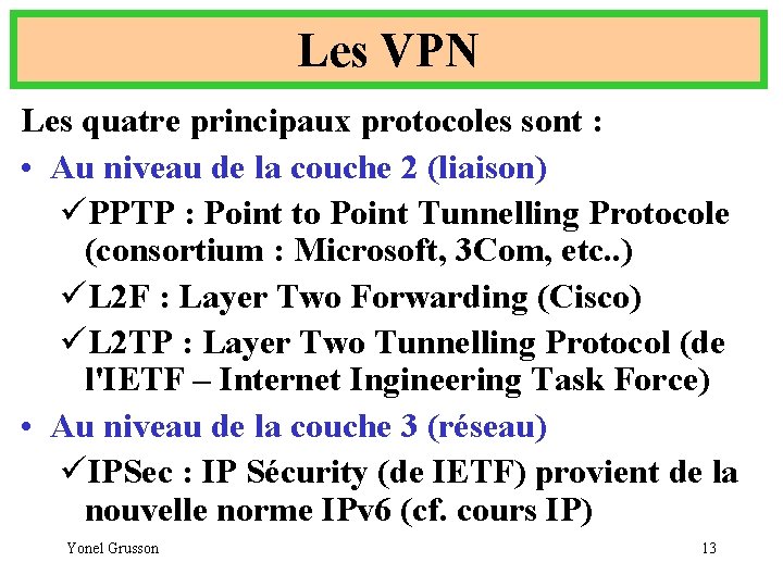 Les VPN Les quatre principaux protocoles sont : • Au niveau de la couche