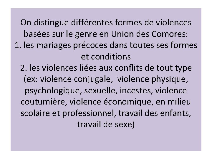 On distingue différentes formes de violences basées sur le genre en Union des Comores:
