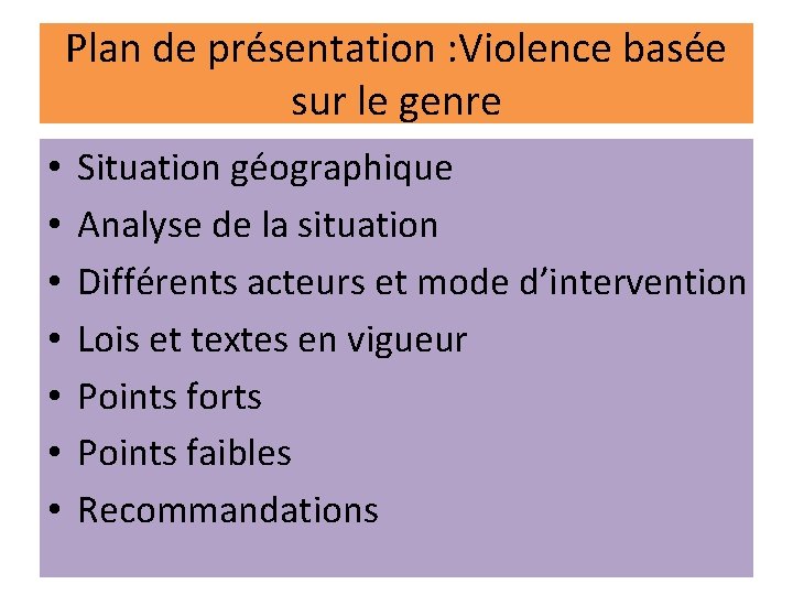 Plan de présentation : Violence basée sur le genre • • Situation géographique Analyse