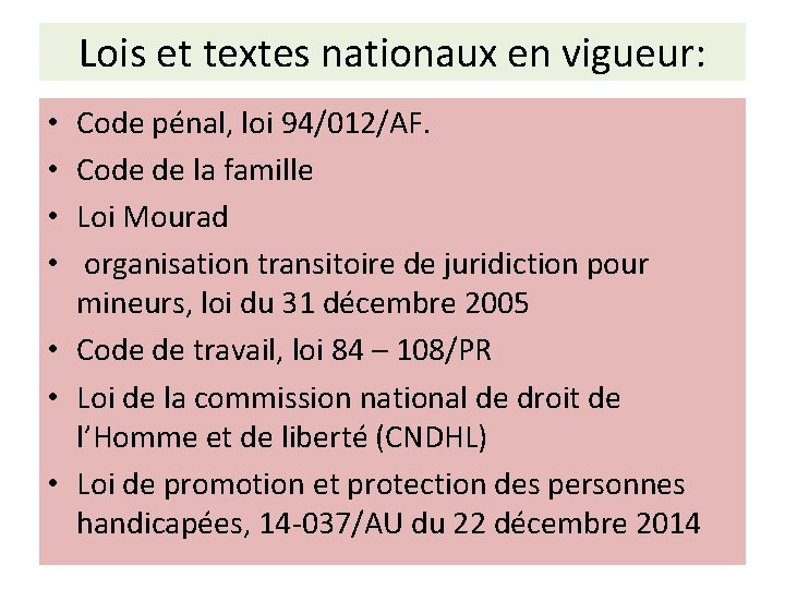 Lois et textes nationaux en vigueur: Code pénal, loi 94/012/AF. Code de la famille