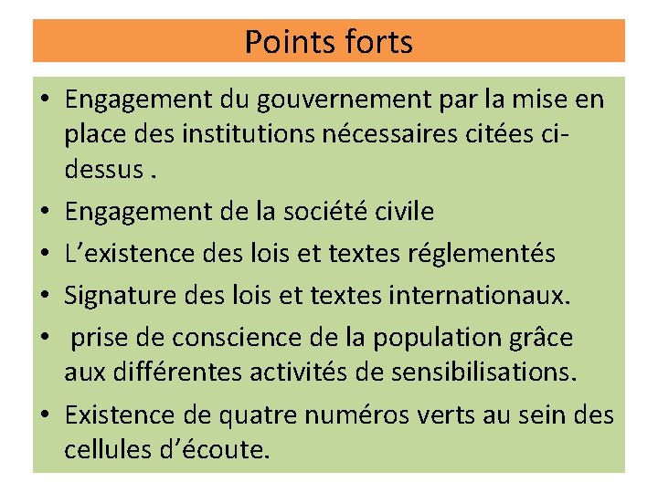 Points forts • Engagement du gouvernement par la mise en place des institutions nécessaires