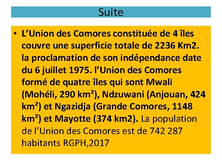 Suite • L’Union des Comores constituée de 4 îles couvre une superficie totale de