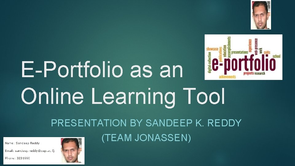 E-Portfolio as an Online Learning Tool PRESENTATION BY SANDEEP K. REDDY (TEAM JONASSEN) 