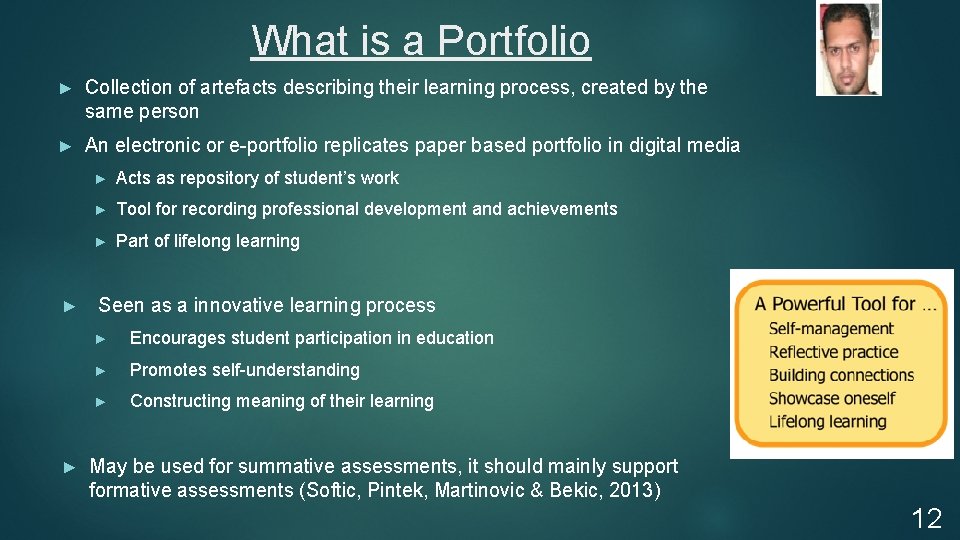 What is a Portfolio ► Collection of artefacts describing their learning process, created by