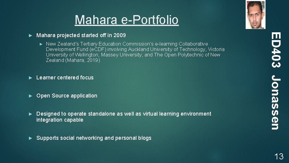 Mahara e-Portfolio Mahara projected started off in 2009 ► New Zealand’s Tertiary Education Commission’s