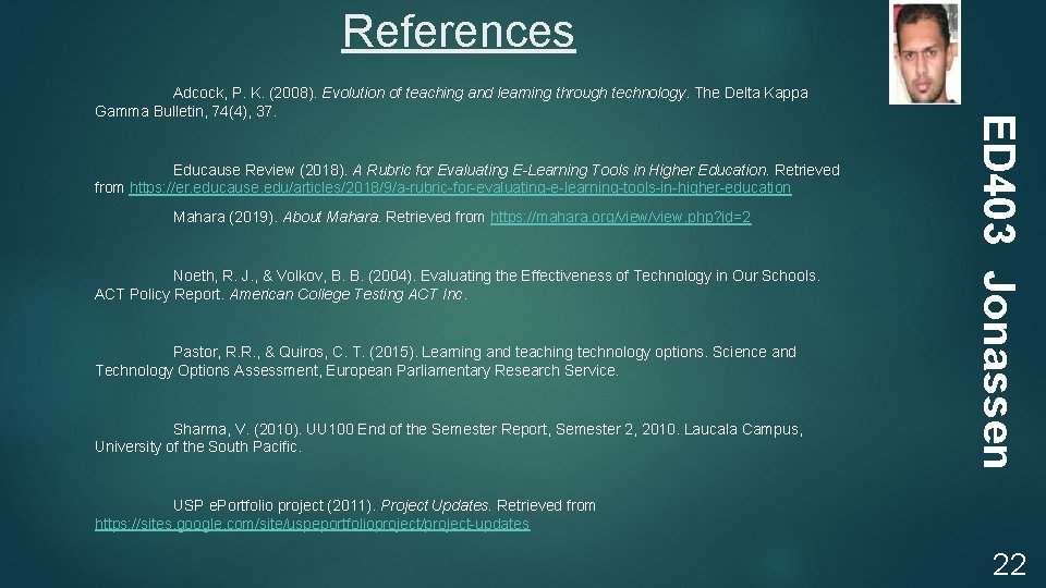 References Educause Review (2018). A Rubric for Evaluating E-Learning Tools in Higher Education. Retrieved
