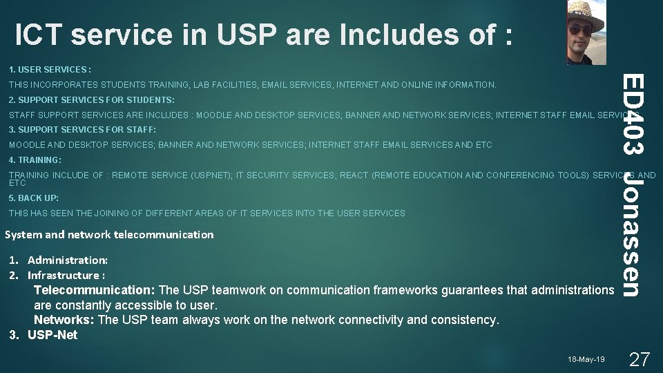 ICT service in USP are Includes of : ED 403 Jonassen 1. USER SERVICES