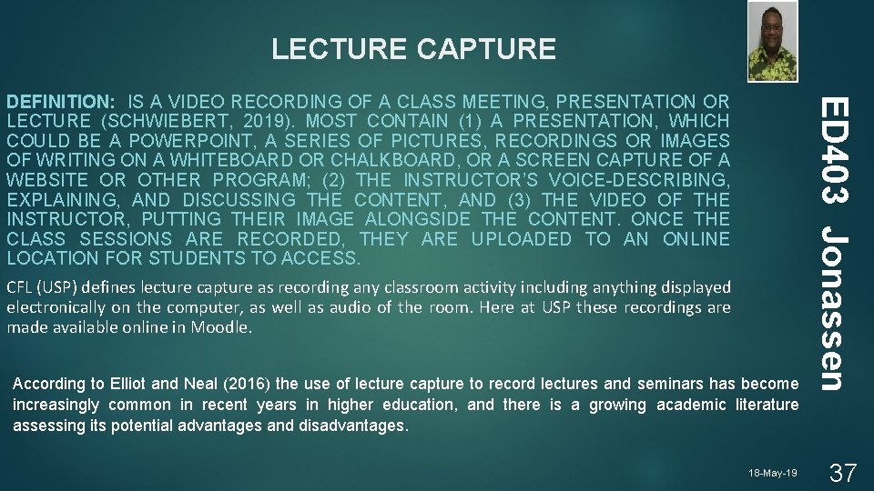 LECTURE CAPTURE CFL (USP) defines lecture capture as recording any classroom activity including anything