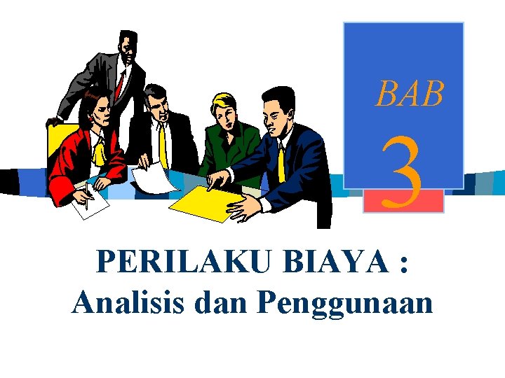 BAB 3 PERILAKU BIAYA : Analisis dan Penggunaan 