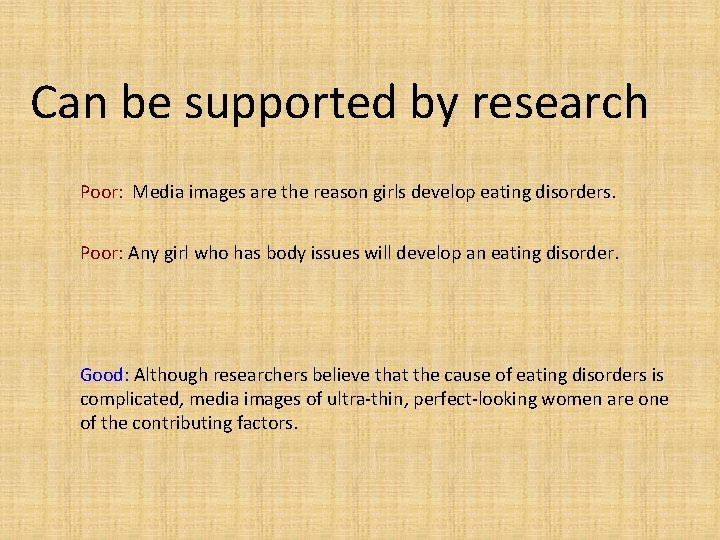 Can be supported by research Poor: Media images are the reason girls develop eating