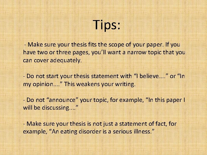Tips: - Make sure your thesis fits the scope of your paper. If you