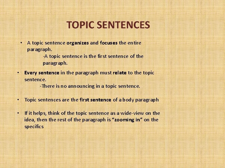  • A topic sentence organizes and focuses the entire paragraph. -A topic sentence