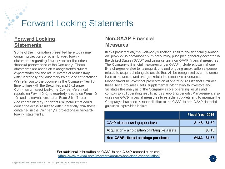 Forward Looking Statements Non-GAAP Financial Measures Some of the information presented here today may