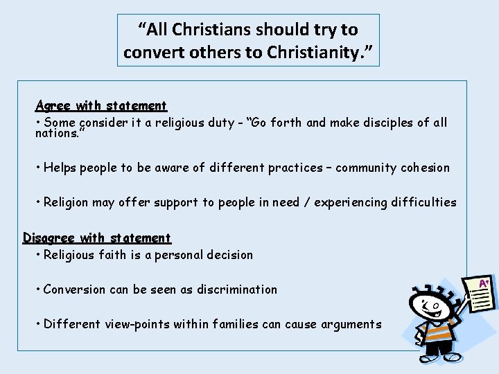 “All Christians should try to convert others to Christianity. ” Agree with statement •