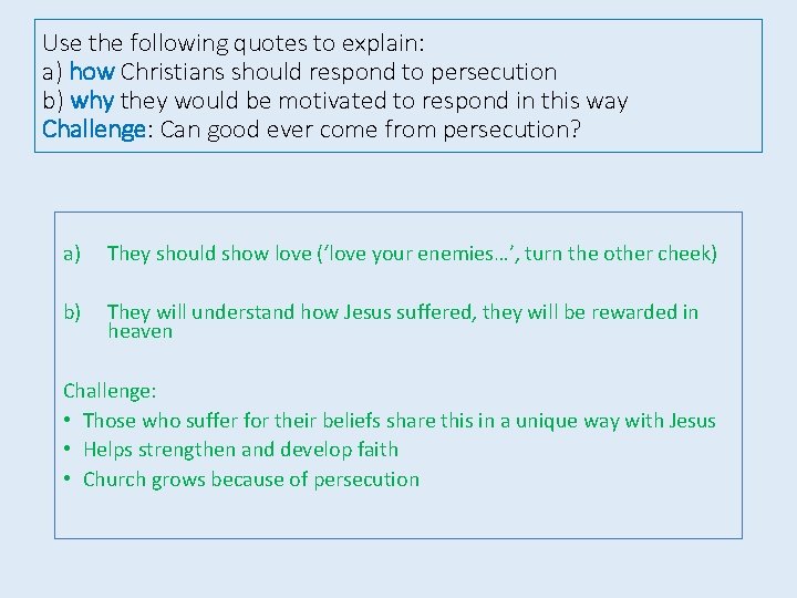 Use the following quotes to explain: a) how Christians should respond to persecution b)