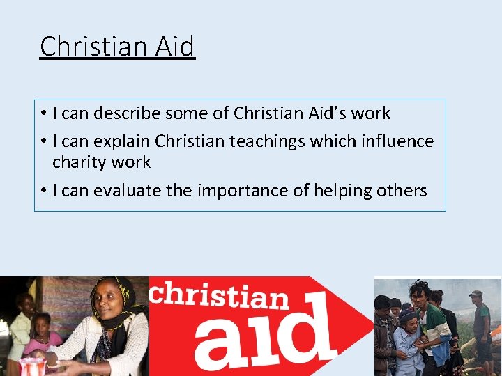 Christian Aid • I can describe some of Christian Aid’s work • I can