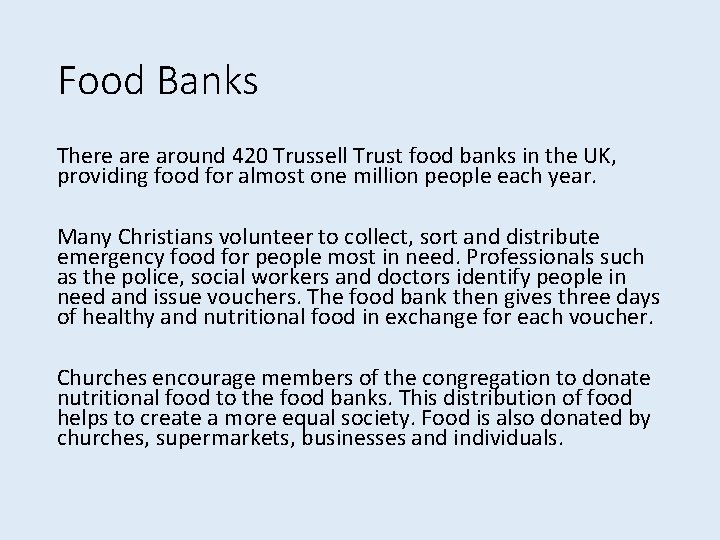 Food Banks There around 420 Trussell Trust food banks in the UK, providing food