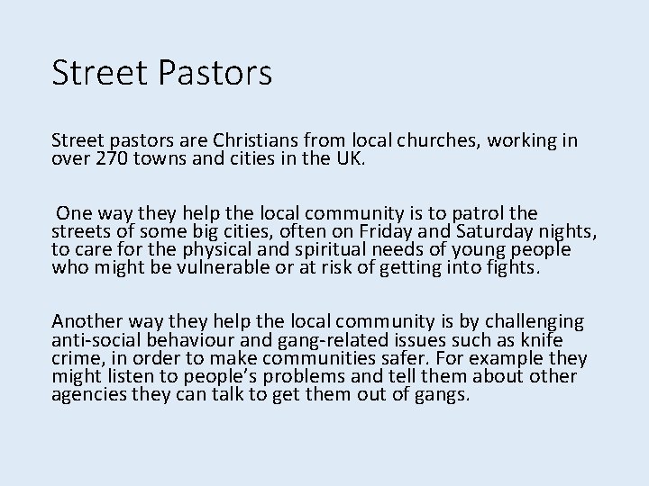 Street Pastors Street pastors are Christians from local churches, working in over 270 towns
