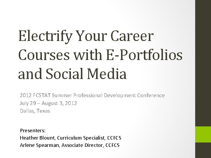 Electrify Your Career Courses with E-Portfolios and Social Media 2012 FCSTAT Summer Professional Development