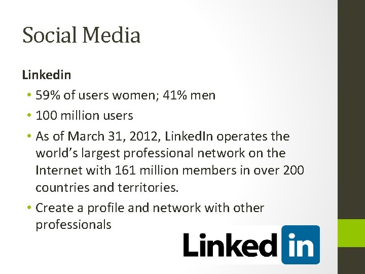 Social Media Linkedin • 59% of users women; 41% men • 100 million users