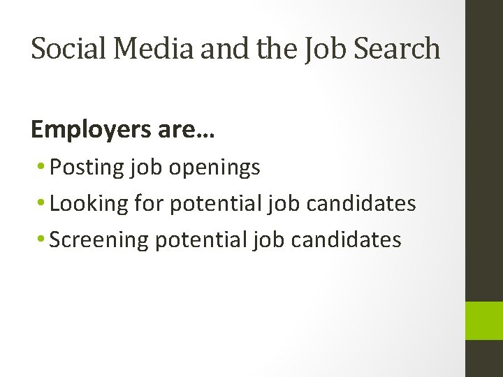 Social Media and the Job Search Employers are… • Posting job openings • Looking