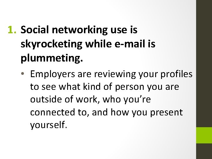 1. Social networking use is skyrocketing while e-mail is plummeting. • Employers are reviewing