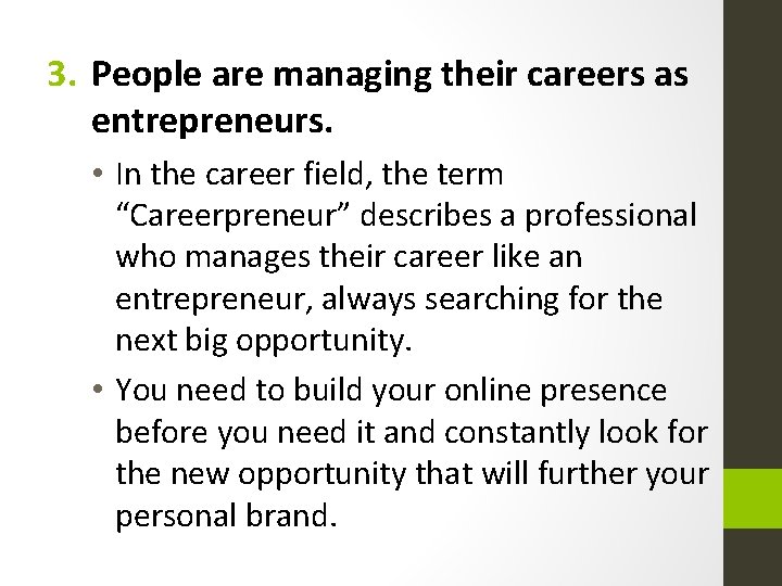 3. People are managing their careers as entrepreneurs. • In the career field, the