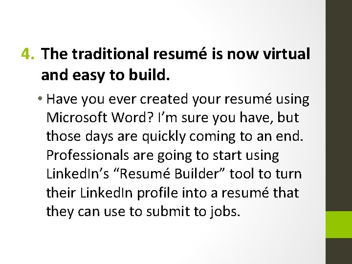 4. The traditional resumé is now virtual and easy to build. • Have you