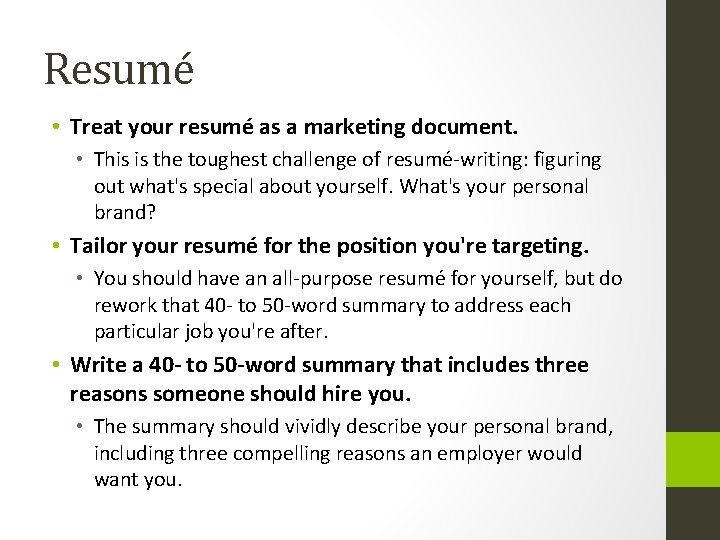 Resumé • Treat your resumé as a marketing document. • This is the toughest