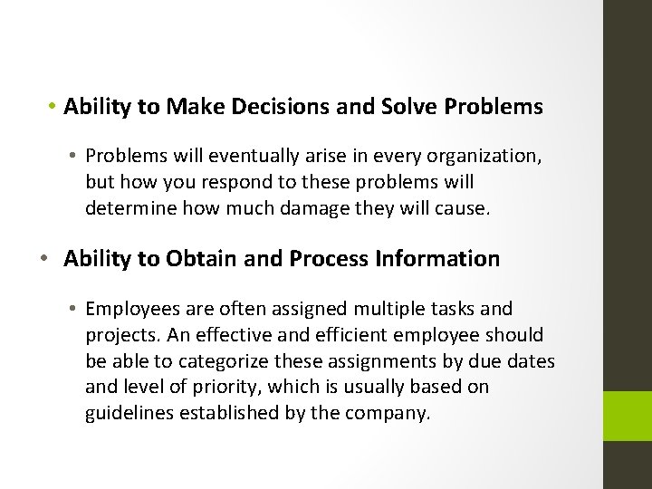  • Ability to Make Decisions and Solve Problems • Problems will eventually arise