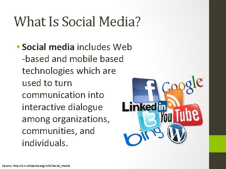 What Is Social Media? • Social media includes Web -based and mobile based technologies