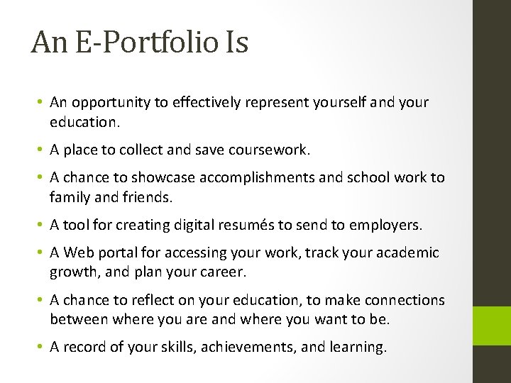 An E-Portfolio Is • An opportunity to effectively represent yourself and your education. •